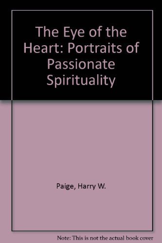 Stock image for Eye of the Heart: Portraits of Passionate Spirituality for sale by Wonder Book