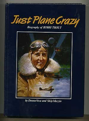 Stock image for Just Plane Crazy: Biography of Bobbi Trout for sale by Book Bear