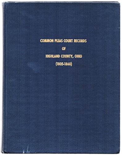Stock image for Common Pleas Court Records of Highland County, Ohio 1805-1860 for sale by Martin Nevers- used & rare books