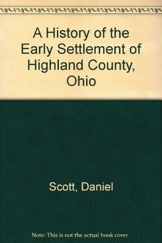 Beispielbild fr A History of the Early Settlement of Highland County, Ohio. zum Verkauf von Eryops Books