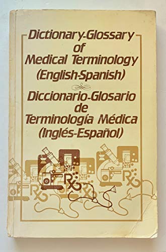 Stock image for Dictionary-Glossary of Medical Terminology (English-Spanish) =: Diccionario-Glosario de Terminologia Medica (Ingles-Espa~nol) for sale by ThriftBooks-Atlanta