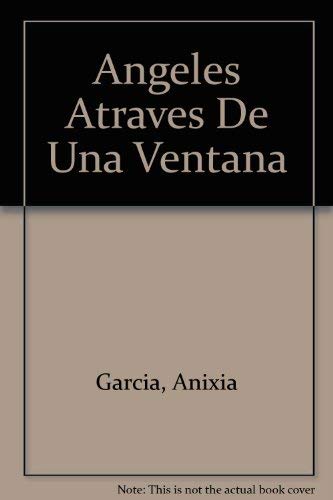 Stock image for Angeles atrav s de una ventana for sale by ThriftBooks-Dallas