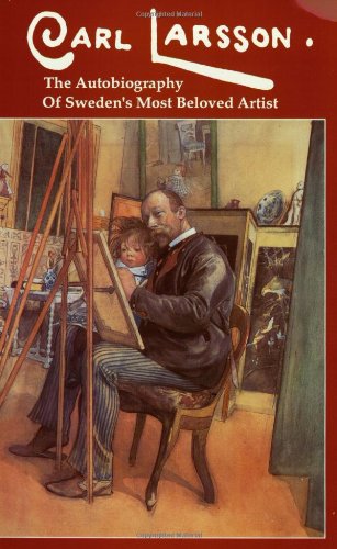 9780941016919: Carl Larsson: The Autobiography of Sweden's Beloved Artist