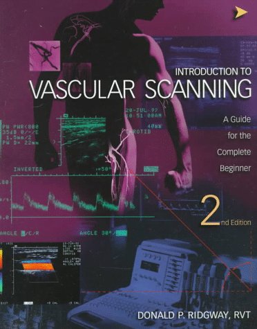 Stock image for Introduction to Vascular Scanning: A Guide for the Complete Beginner (Introductions to Vascular Technology) for sale by Budget Books