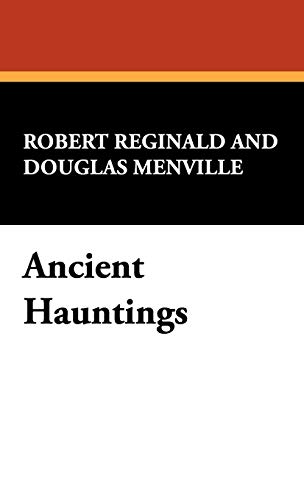 Ancient Hauntings (9780941028394) by Reginald, R Melville Douglas; Reginald, Robert; Menville, Douglas