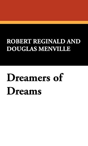 Dreamers of Dreams (9780941028455) by Reginald, R Menville Douglas; Reginald, Robert; Menville, Douglas