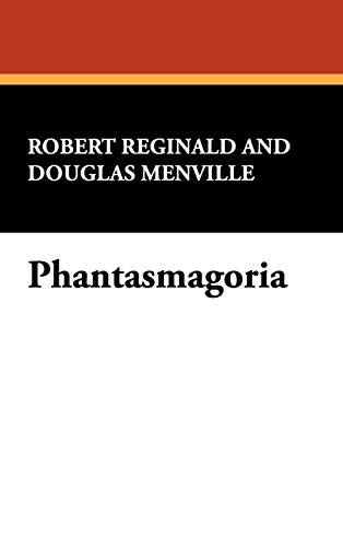 Phantasmagoria (9780941028493) by Reginald, Robert; Menville, Douglas