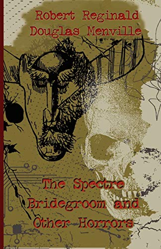 Beispielbild fr The Spectre Bridegroom and Other Horrors zum Verkauf von ThriftBooks-Atlanta
