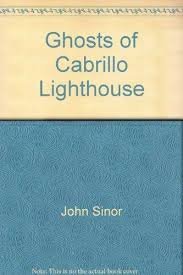 Stock image for Ghosts of Cabrillo Lighthouse for sale by Better World Books: West
