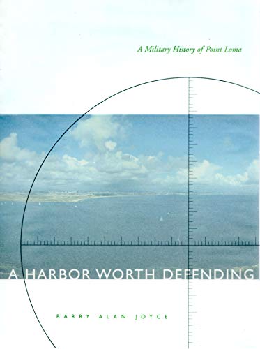 Stock image for A Harbor Worth Defending A Military History of Point Loma for sale by Always Superior Books