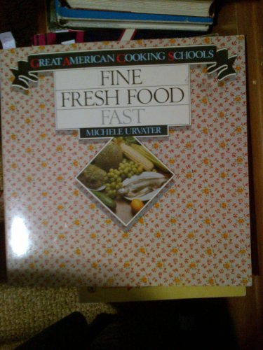 Beispielbild fr Fine Fresh Food, Fast (Great American cooking schools) zum Verkauf von Robinson Street Books, IOBA