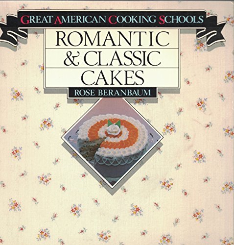 Imagen de archivo de Romantic and Classic Cakes (Great American cooking schools) a la venta por Wonder Book