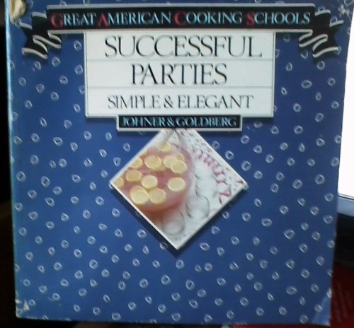 Stock image for Successful Parties: Simple & Elegant (Great American Cooking Schools) for sale by Wonder Book
