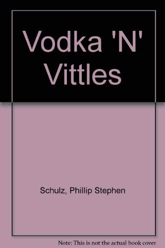 Vodka 'N' Vittles (9780941034302) by Schulz, Phillip Stephen
