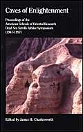 Stock image for Caves of Enlightenment: Proceedings of the American Schools of Oriental Research Dead Sea Scrolls Jubilee Symposium (1947-1997) for sale by Pella Books