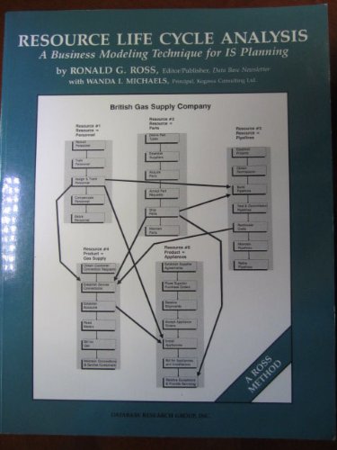 Resource Life Cycle Analysis: A Business Modeling Technique for Is Planning (9780941049016) by Ross, Ronald G.; Michaels, Wanda I.