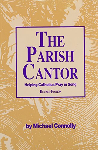 The Parish Cantor: Helping Catholics Pray in Song/G3626 (9780941050241) by Michael Connolly