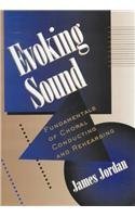9780941050838: Evoking Sound: Fundamentals of Choral Conducting and Rehearsing