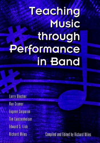 Teaching Music Through Performance in Band, Vol. 1 (9780941050937) by Larry Blocher; Ray Cramer; Eugene Corporon; Tim Lautzenheiser; Edward S. Lisk