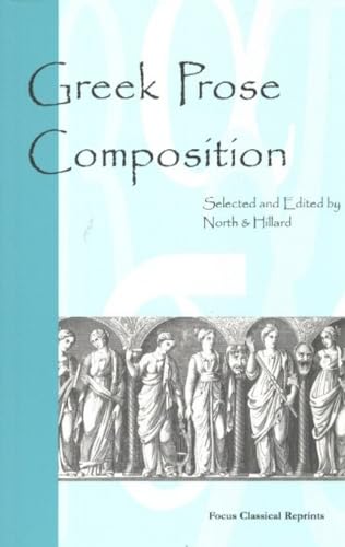 Greek Prose Composition (Focus Classical Reprints) - Hillard, A. E., North, M. A.