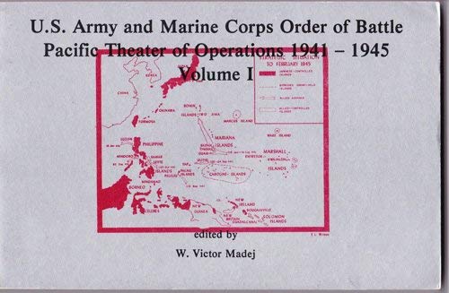 Imagen de archivo de U.S.Army and Marine Corps Order of Battle Pacific Theatre of Operations 1941-1945 Volume I a la venta por WORLD WAR BOOKS