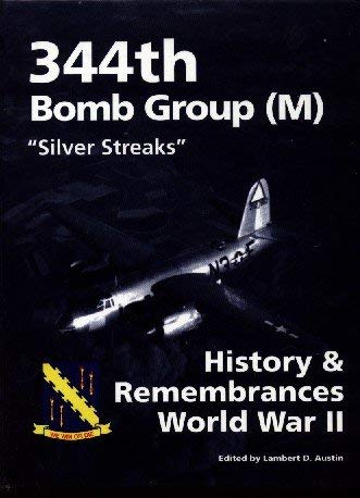 344th Bomb Group ( m) "Silver Streaks": History & Remembrances World War II