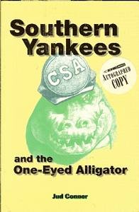 Imagen de archivo de Southern Yankees and the One-Eyed Alligator (SIGNED) a la venta por Daniel Montemarano