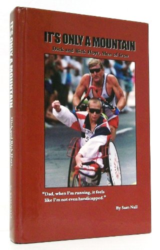 Beispielbild fr It's Only a Mountain : Dick and Rick Hoyt, Men of Iron zum Verkauf von Better World Books