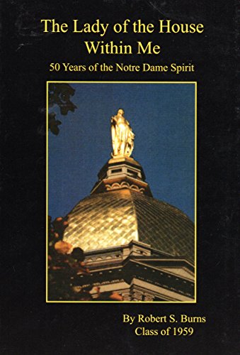 Stock image for The Lady Of The House Within Me:50 Years of the Notre Dame Spirit --2008 publication. for sale by ThriftBooks-Dallas