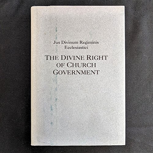 Jus Divinum Regiminis Ecclesiastici: The Divine Right of Church Government (17th century Presbyterians) (9780941075213) by Ministers Of Sion College, London; Hall, David W.