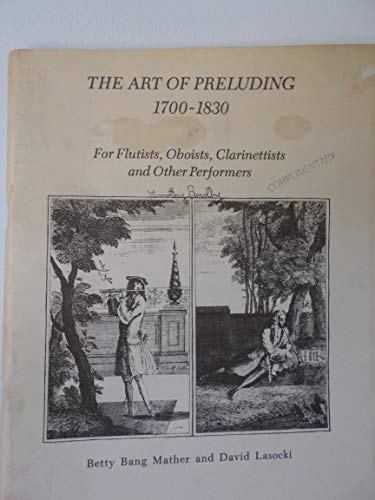 Art of Preluding, 1700-1830: For Flutists, Oboists, Clarinetists and Other Performers (9780941084086) by Mather, Betty Bang