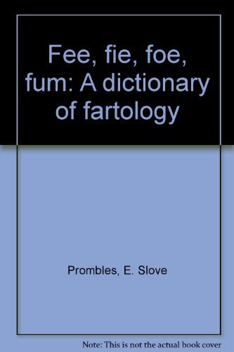 9780941086004: Fee, fie, foe, fum: A dictionary of fartology