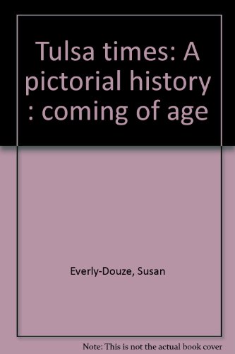 Stock image for Tulsa Times A Pictorial History: Coming of Age for sale by Texas Star Books
