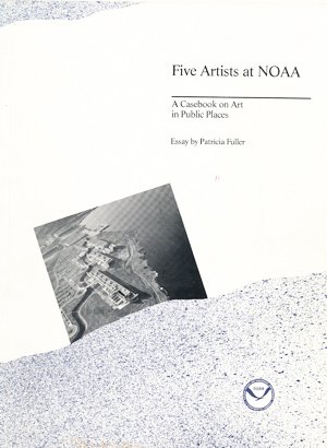 9780941104081: Five Artists at Noaa: A Casebook on Art in Public Places