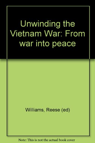 Stock image for Unwinding the Vietnam War: From war into peace for sale by Wonder Book