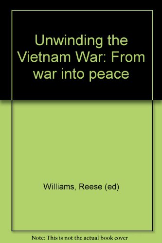 9780941104203: Unwinding the Vietnam War: From war into peace