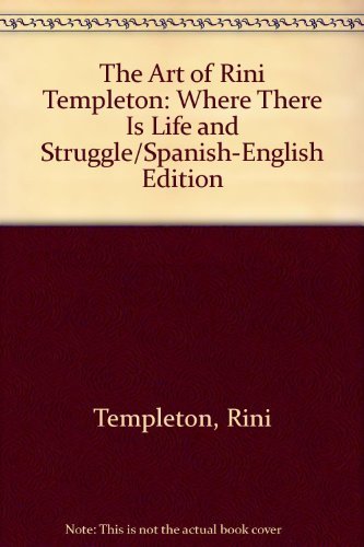 Beispielbild fr The Art of Rini Templeton : Where There Is Life and Struggle, Bi-Lingual: English and Spanish zum Verkauf von Better World Books