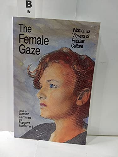 The Female Gaze: Women As Viewers of Popular Culture (9780941104418) by Gamman, Lorraine