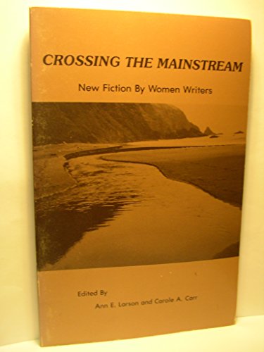 Beispielbild fr Crossing the Mainstream: New Fiction by Women Writers zum Verkauf von Vashon Island Books