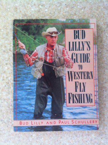 Stock image for Bud Lilly's Guide to Western Fly Fishing for sale by Better World Books: West
