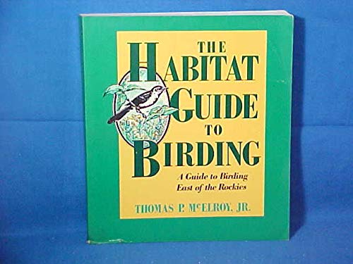 9780941130363: Habitat Guide to Birding: A Guide to Birding East of the Rockies