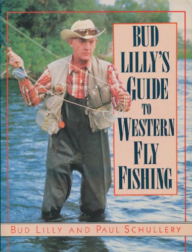 9780941130417: Bud Lilly's Guide to Western Fly Fishing