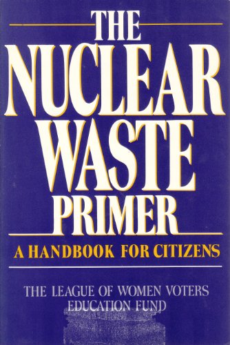 Imagen de archivo de The Nuclear Waste Primer: A Handbook for Citizens a la venta por Half Price Books Inc.