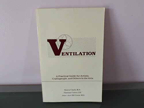 9780941130448: Ventilation: A Practical Guide for Artists, Craftspeople, and Others in the Arts