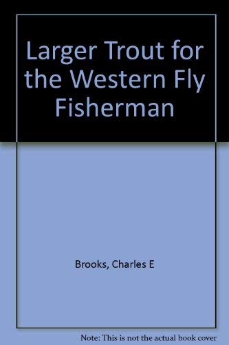 Beispielbild fr Larger Trout for the Western Fly Fisherman zum Verkauf von Books From California