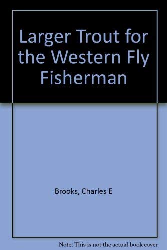 Stock image for Larger Trout for the Western Fly Fisherman for sale by ThriftBooks-Dallas