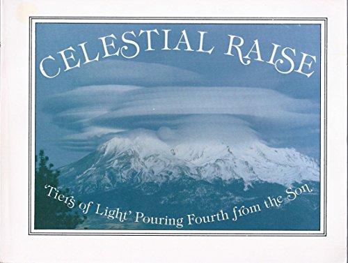 Stock image for Celestial Raise - Tiers of Light Pouring Fourth from the Son for sale by Veronica's Books