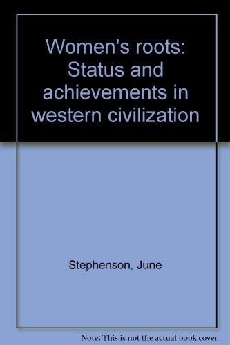 Stock image for Women's roots: Status and achievements in western civilization for sale by Wonder Book