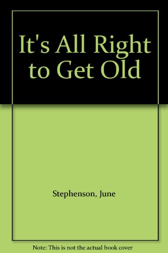 It's All Right to Get Old : A Collection of Thoughts (signed)