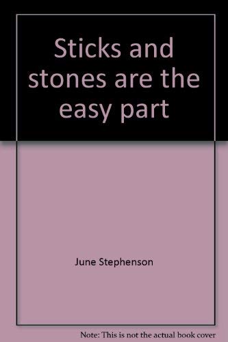 Sticks and stones are the easy part (9780941138147) by Stephenson, June